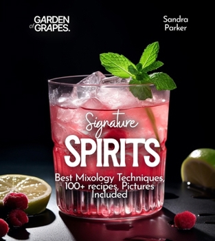 Paperback Signature Spirits: Best Mixology Techniques, 100+ recipes, Pictures Included Book