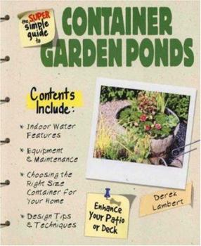 Paperback The Super Simple Guide to Container Garden Ponds Book
