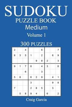 Paperback 300 Medium Sudoku Puzzle Book: Volume 1 Book