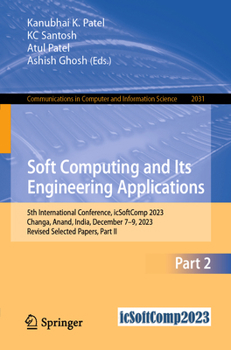 Paperback Soft Computing and Its Engineering Applications: 5th International Conference, Icsoftcomp 2023, Changa, Anand, India, December 7-9, 2023, Revised Sele Book