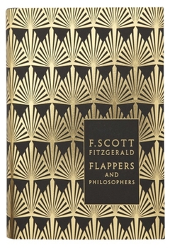 Hardcover Modern Classics Flappers and Philosophers: The Collected Short Stories Of F Scott Fitzgerald (Penguin F. Scott Fitzgerald Hardback Collection) Book