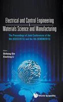 Hardcover Electrical and Control Engineering & Materials Science and Manufacturing - The Proceedings of Joint Conferences of the 6th (Icece2015) and the 4th (Ic Book
