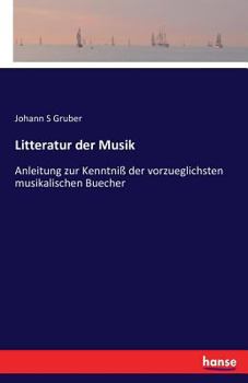 Paperback Litteratur der Musik: Anleitung zur Kenntniß der vorzueglichsten musikalischen Buecher [German] Book