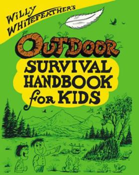 Paperback Willy Whitefeather's Outdoor Survival Handbook for Kids Book