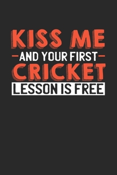 Paperback Kiss me and your first Cricket lesson is free: 6x9 - notebook - dot grid - 120 pages - Kiss me - Flirt Book