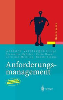 Hardcover Anforderungsmanagement: Formale Prozesse, Praxiserfahrungen, Einführungsstrategien Und Toolauswahl [German] Book