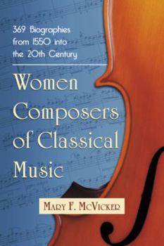 Paperback Women Composers of Classical Music: 369 Biographies from 1550 Into the 20th Century Book