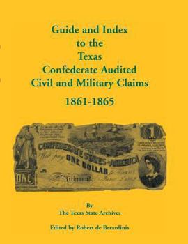 Paperback Guide and Index to the Texas Confederate Audited Civil and Military Claims, 1861-1865 Book