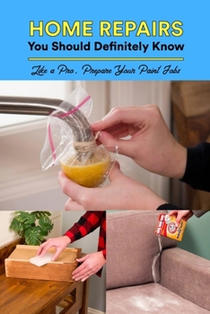 Paperback Home Repairs You Should Definitely Know: Like a Pro, Prepare Your Paint Jobs Book