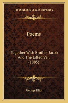 Poems, Together With Brother Jacob and The Lifted Veil