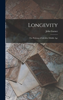 Hardcover Longevity: The Prolong of LifeAfter Middle Age Book