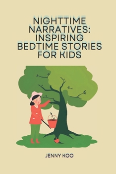 Nighttime Narratives: Inspiring Bedtime Stories for Kids