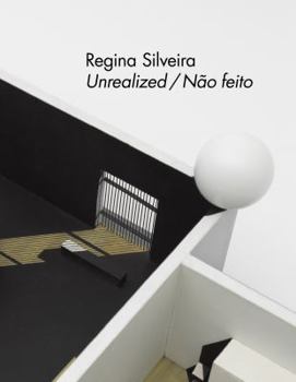 Paperback REGINA SILVEIRA- UNREALIZED/NAO FEITO, Exhibit June 6-July 12, 2019 Book