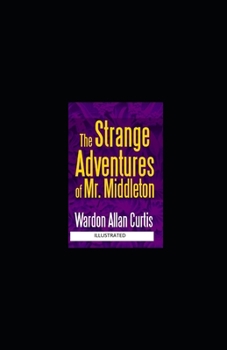 The Strange Adventures of Mr. Middleton Illustrated