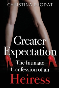 Paperback Greater Expectation: The Intimate Confession of an Heiress Book