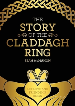 The Story Of The Claddagh Ring: Legend and History from the Ancient Fishing Village in Galway City Ireland
