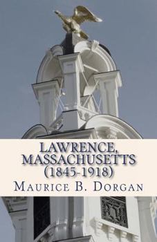 Paperback Lawrence, Massachusetts (1845-1918): a concise history Book