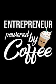 Entrepreneur Powered by Coffee: Christmas Gift for Entrepreneur | Funny Entrepreneur Journal | Best 2019 Christmas Present Lined Journal | 6x9inch 120 pages