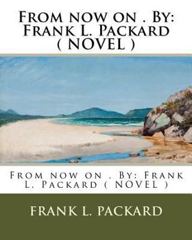 Paperback From now on . By: Frank L. Packard ( NOVEL ) Book