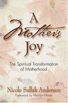 Paperback A Mother's Joy: The Spiritual Transformation of Motherhood Book