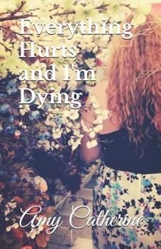 Paperback Everything Hurts and I'm Dying Book