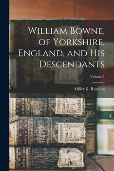 Paperback William Bowne, of Yorkshire, England, and His Descendants; Volume 1 Book