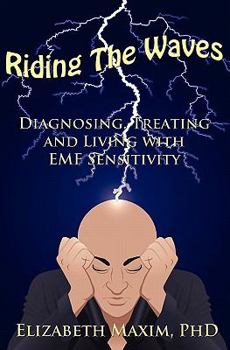 Paperback Riding the Waves: Diagnosing, Treating and Living with Emf Sensitivity Book