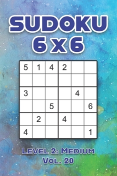 Paperback Sudoku 6 x 6 Level 2: Medium Vol. 20: Play Sudoku 6x6 Grid With Solutions Medium Level Volumes 1-40 Sudoku Cross Sums Variation Travel Paper Logic Gam Book