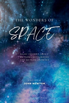 Paperback The Wonder of Space: Basic Insight about Meteors, Meteoroids and Meteor showers Book