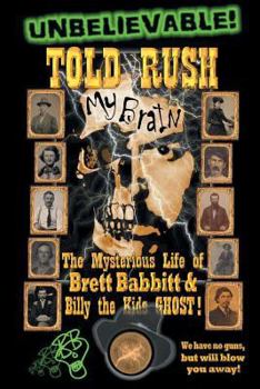 Told Rush: The Mysterious Life of Brett Babbitt & Billy the Kids GHOST!