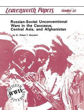Paperback Russian-Soviet Unconventional Wars in the Caucasus, Central Asia, and Afghanistan Book