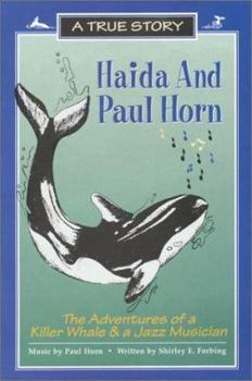 Haida and Paul Horn: The Adventures of a Killer Whale and a Jazz Musician