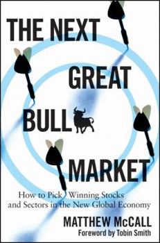 Hardcover The Next Great Bull Market: How to Pick Winning Stocks and Sectors in the New Global Economy Book