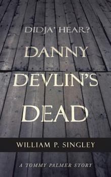 Paperback Didja' Hear? Danny Devlin's Dead: A Tommy Palmer Story Book