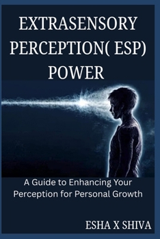 Paperback Extrasensory Perception( ESP) Power: A Guide to Enhancing Your Perception for Personal Growth Book