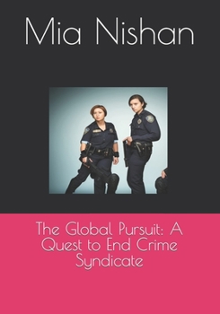 Paperback The Global Pursuit: A Quest to End Crime Syndicate Book