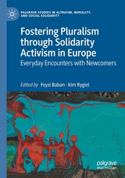 Paperback Fostering Pluralism Through Solidarity Activism in Europe: Everyday Encounters with Newcomers Book