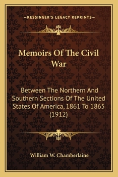 Paperback Memoirs Of The Civil War: Between The Northern And Southern Sections Of The United States Of America, 1861 To 1865 (1912) Book