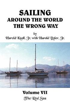 Paperback Sailing Around the World The Wrong Way Volume VII: The Red Sea Book