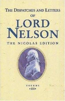 Paperback The Dispatches and Letters of Lord Nelson: January 1798 to August 1799 Vol 3 Book