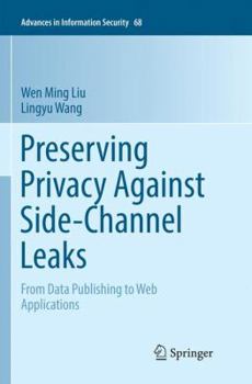 Paperback Preserving Privacy Against Side-Channel Leaks: From Data Publishing to Web Applications Book