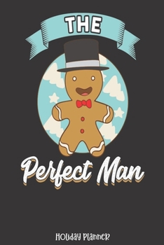 Paperback Holiday Planner: The Perfect Man Gingerbread Man Cookie - Christmas - Thanksgiving - Calendar - Holiday Guide - Budget - Black Friday - Book