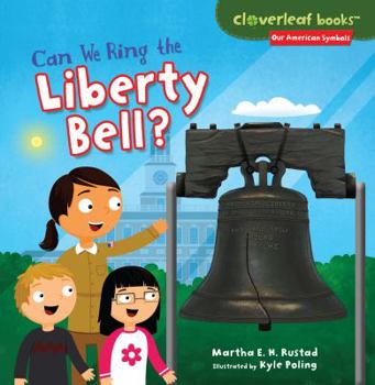 Can We Ring the Liberty Bell? - Book  of the Our American Symbols