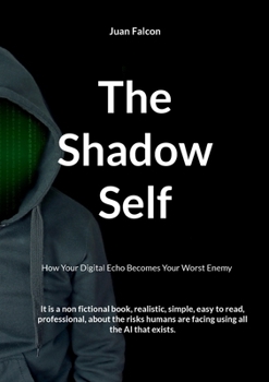 Paperback The Shadow Self: How Your Digital Echo Becomes Your Worst Enemy Book