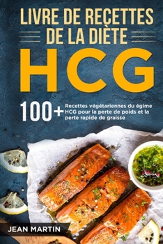 Paperback Livre de recettes de la diète HCG: 100+ Recettes végétariennes du régime HCG pour la perte de poids et la perte rapide de graisse [French] Book