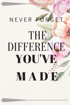 Paperback Never Forget The Difference You've Made: Retirement Gifts (6*9 in) 120 page Book