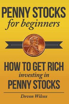 Paperback Penny Stocks for Beginners: How to Get Rich Investing in Penny Stocks Book