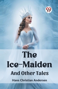 The Ice-Maiden And Other Tales