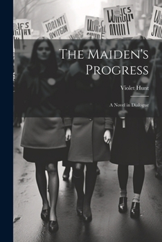 Paperback The Maiden's Progress: A Novel in Dialogue Book