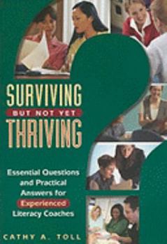 Paperback Surviving but Not Yet Thriving: Essential Questions and Practical Answers for Experienced Literacy Coaches Book